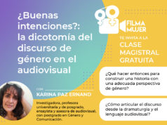 Clase magistral ¿Buenas intenciones?: la dicotomía del discurso de género en el audiovisual con Karina Paz Ernand