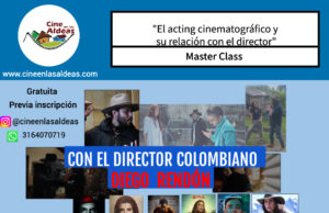 Master Class. «El acting cinematográfico y su relación con el director» con Diego Rendón. Inscríbete.